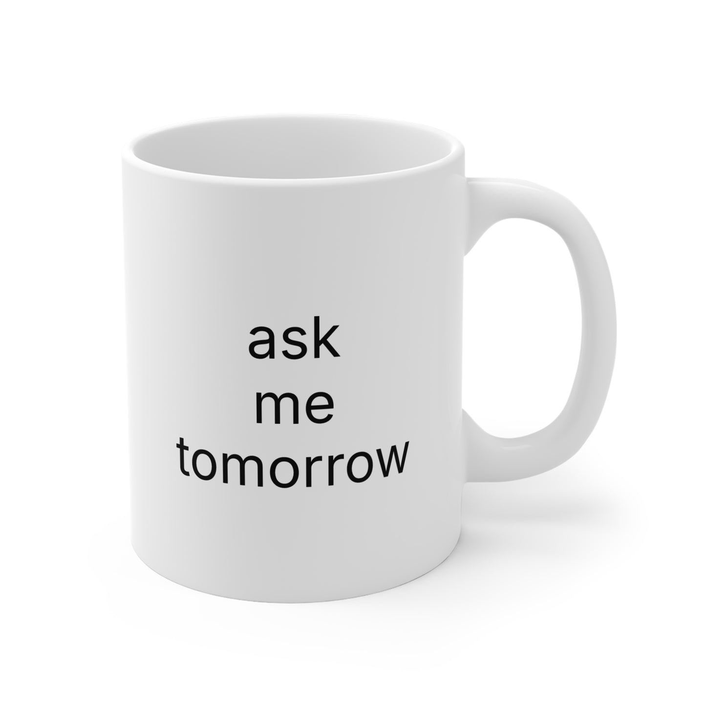 not today | ask me tomorrow | mug